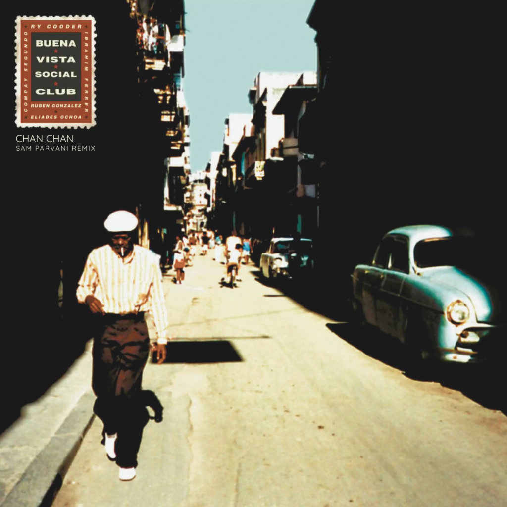 Buena Vista Social Club – Chan Chan (Sam Parvani Remix)